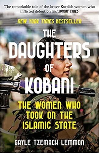 The Daughters Of Kobani The Women Who Took On The Islamic State