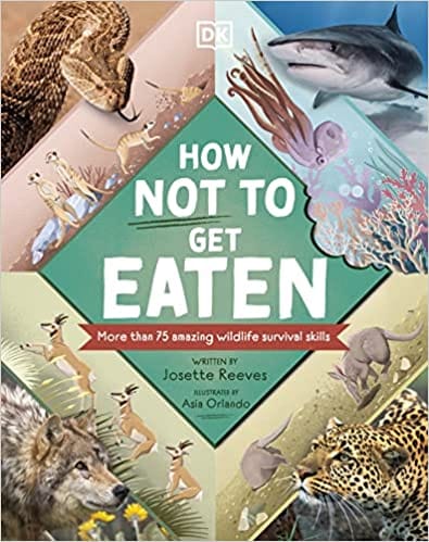 How Not To Get Eaten More Than 75 Incredible Animal Defenses