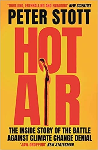 Hot Air The Inside Story Of The Battle Against Climate Change Denial