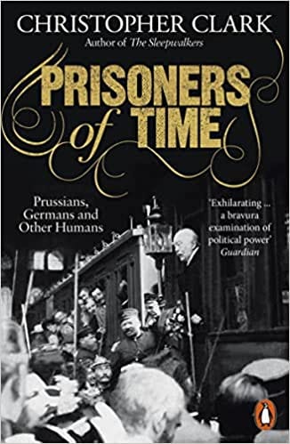 Prisoners Of Time Prussians Germans And Other Humans