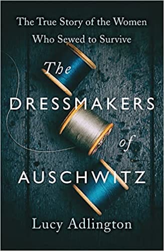 The Dressmakers Of Auschwitz