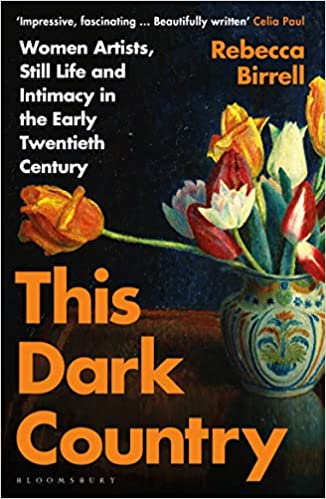 This Dark Country Women Artists Still Life And Intimacy In The Early Twentieth Century