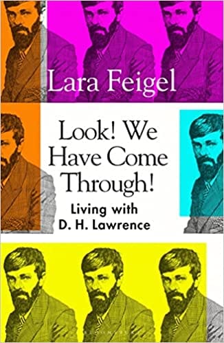 Look! We Have Come Through! Living With D H Lawrence