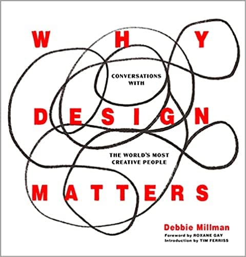 Why Design Matters Conversations With The Worlds Most Creative People