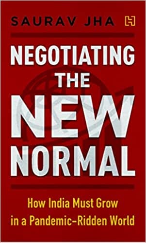 Negotiating The New Normal How India Must Grow In A Pandemic-ridden World