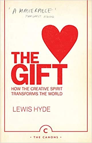 The Gift How The Creative Spirit Transforms The World