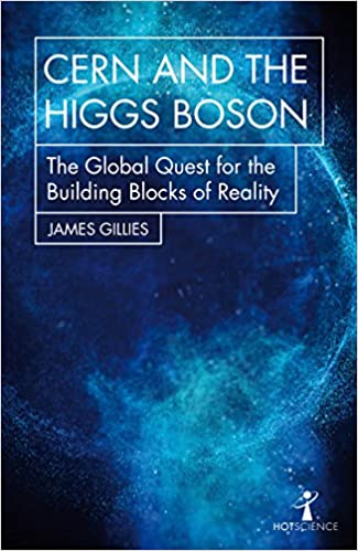 Cern And The Higgs Boson The Global Quest For The Building Blocks Of Reality