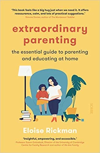 Extraordinary Parenting The Essential Guide To Parenting And Educating At Home