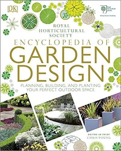 Royal Horticultural Society Encyclopedia Of Garden Design Planning Building And Planting Your Perfect Outdoor Space