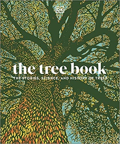 The Tree Book The Stories Science And History Of Trees