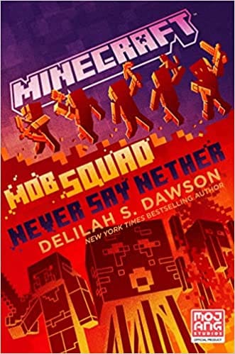 Minecraft Mob Squad Never Say Nether An Official Minecraft Novel