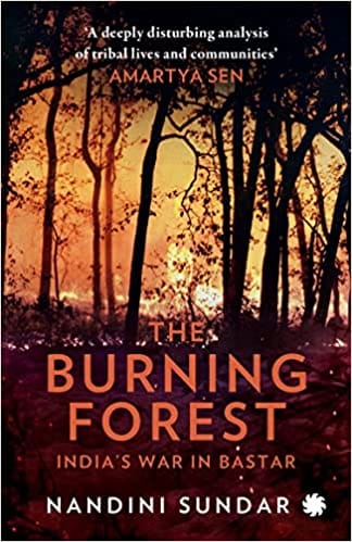 The Burning Forest Indias War In Bastar