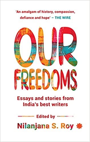 Our Freedoms Essays And Stories From Indias Best Writers