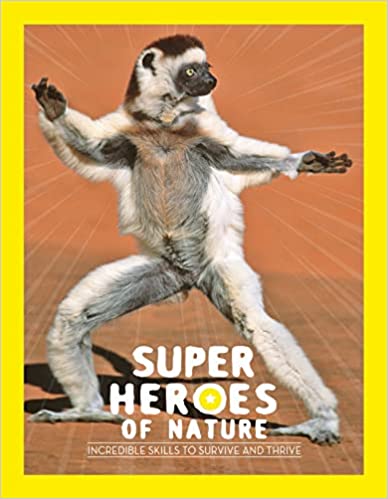 Superheroes Of Nature Incredible Skills To Survive And Thrive