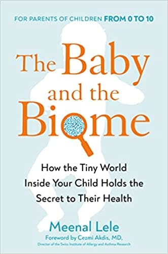 The Baby And The Biome How The Tiny World Inside Your Child Holds The Secret To Their Health