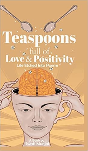 Teaspoons Full Of Love & Positivity - Life Eitched Into Poems