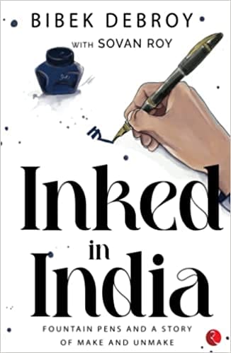 Inked In India Fountain Pens And A Story Of Make And Unmake