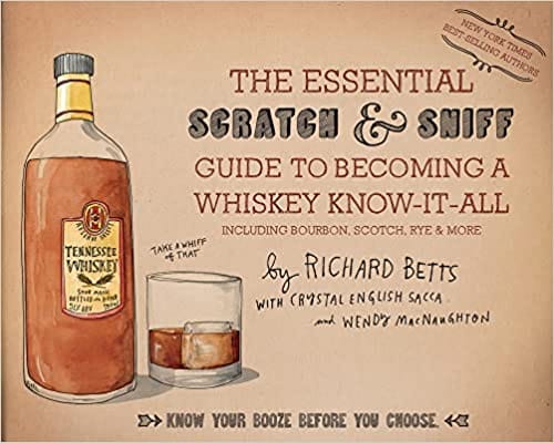 The Essential Scratch And Sniff Guide To Becoming A Whiskey Know It All