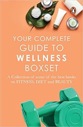 Your Complete Guide To Wellness Boxset A Collection Of Some Of The Best Books On Fitness, Diet And Beauty