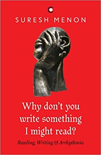 Why Dont You Write Something I Might Read? Reading Writing &  Arrhythmia
