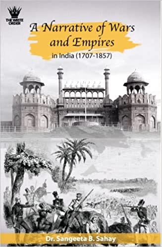 A Narrative Of Wars And Empires In India
