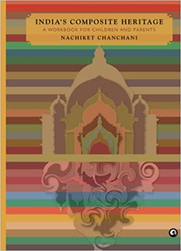 Indias Composite Heritage A Workbook For Children And Parents
