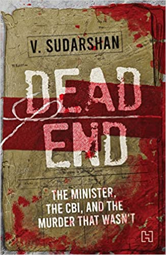 Dead End The Minister The Cbi And The Murder That Wasnt