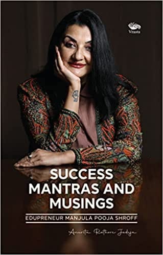 Success Mantras And Musings Edupreneur Manjula Pooja Shroff