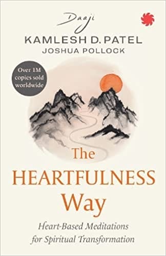 The Heartfulness Way Heart-based Meditations For Spiritual Transformation