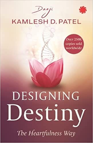 Designing Destiny The Heartfulness Way