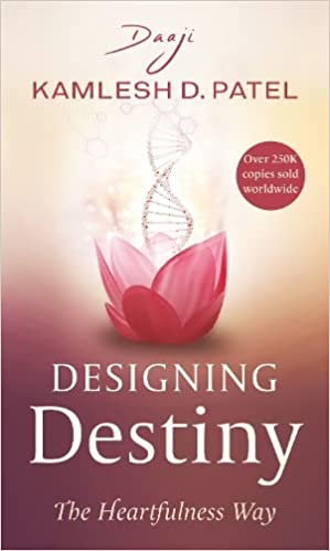 Designing Destiny The Heartfulness Way