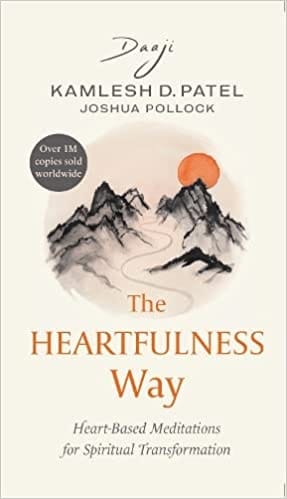 The Heartfulness Way Heart-based Meditations For Spiritual Transformation
