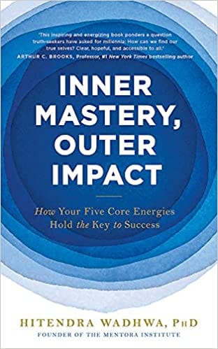 Inner Mastery Outer Impact How Your Five Core Energies Hold The Key To Success