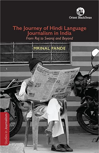 The Journey Of Hindi Language Journalism In India From Raj To Swaraj And Beyond