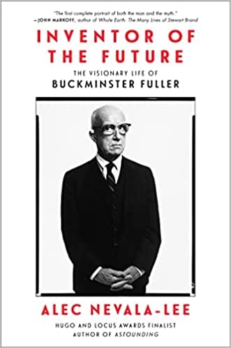 Inventor Of The Future The Visionary Life Of Buckminster Fuller