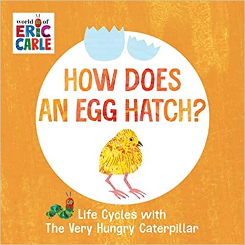 How Does An Egg Hatch? Life Cycles With The Very Hungry Caterpillar