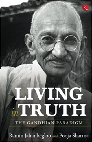 Living In Truth The Gandhian Paradigm