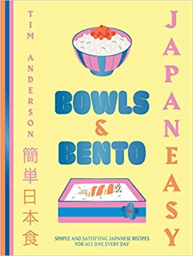 Japaneasy Bowls & Bento Simple And Satisfying Japanese Recipes For All Day, Every Day