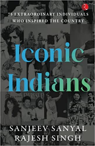 Iconic Indians 75 Extraordinary Individuals Who Inspired The Country
