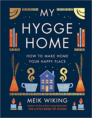 My Hygge Home How To Make Home Your Happy Place
