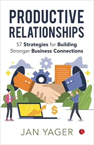 Productive Relationships 57 Strategies For Building Stronger Business Connections