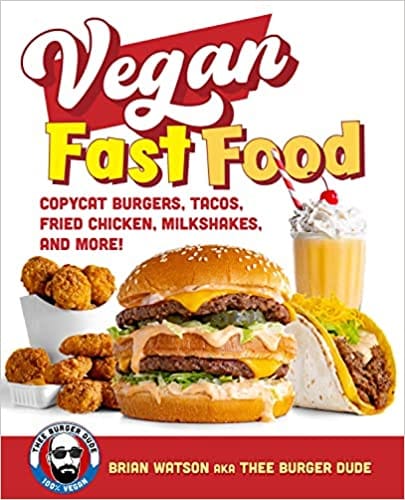 Vegan Fast Food Copycat Burgers, Tacos, Fried Chicken, Pizza, Milkshakes, And More!