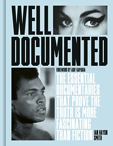 Well Documented The Essential Documentaries That Prove The Truth Is More Fascinating Than Fiction