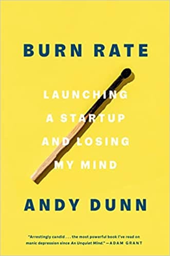 Burn Rate Launching A Startup And Losing My Mind