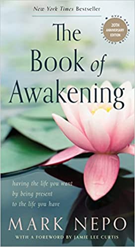 The Book Of Awakening Having The Life You Want By Being Present To The Life You Have
