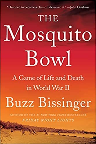 The Mosquito Bowl A Game Of Life And Death In World War Ii