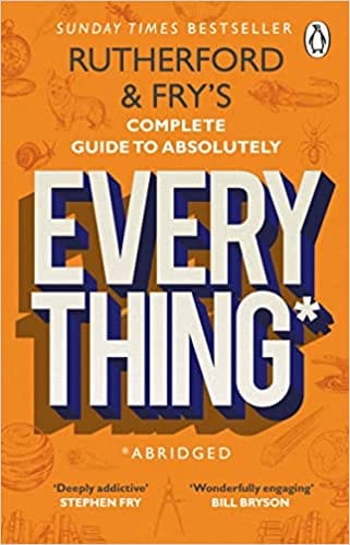 Rutherford And Frys Complete Guide To Absolutely Everything (abridged)