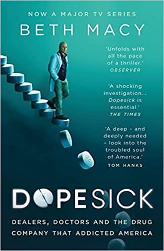 Dopesick Dealers Doctors And The Drug Company That Addicted America