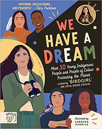 We Have A Dream Meet 30 Young Indigenous People And People Of Colour Protecting The Planet