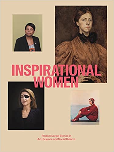 Inspirational Women Rediscovering Stories In Art, Science And Social Reform
